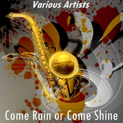 Come Rain or Come Shine album art